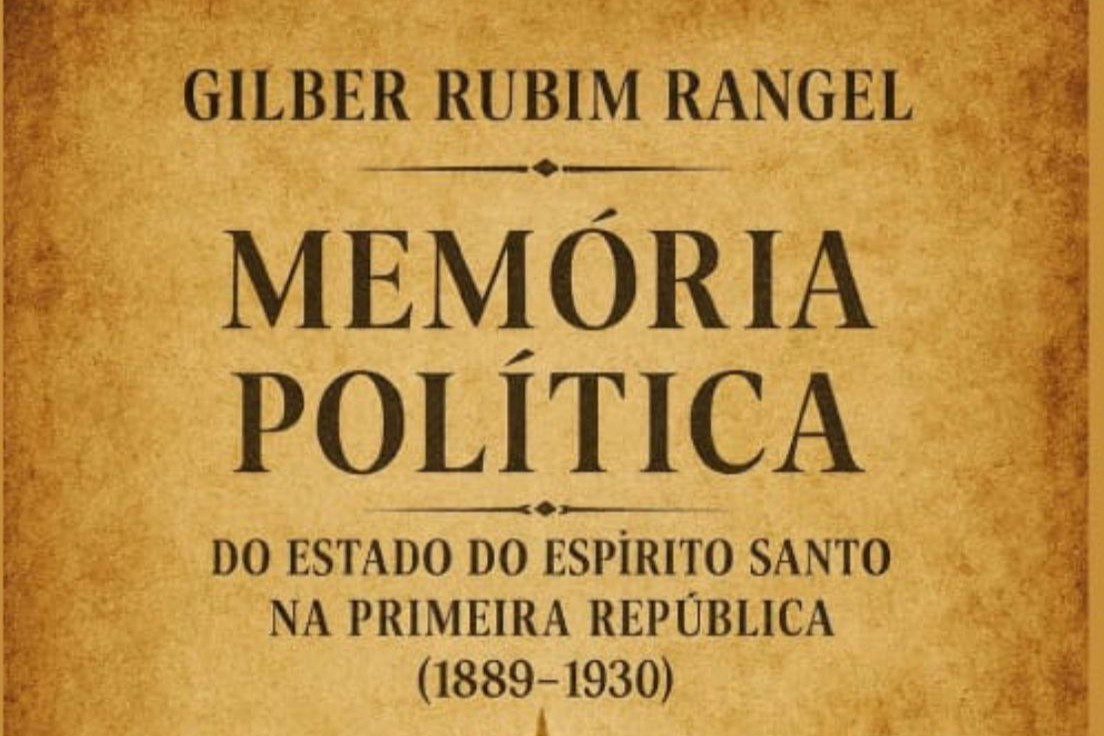 Lançamento do livro “Memória Política do Estado do Espírito Santo na Primeira República (1889-1930)” destaca legado histórico e personagens que moldaram o estado