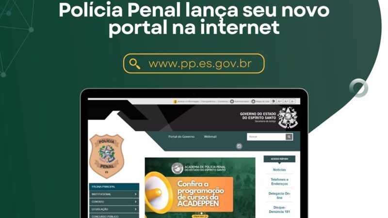 Novo portal da internet é lançado pela Polícia Penal do Espírito Santo